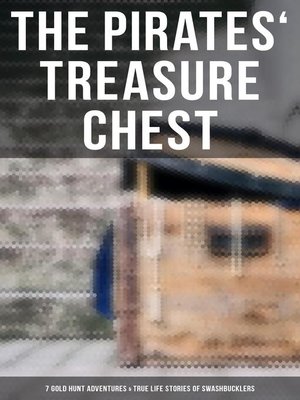 cover image of The Pirates' Treasure Chest (7 Gold Hunt Adventures & True Life Stories of Swashbucklers)
